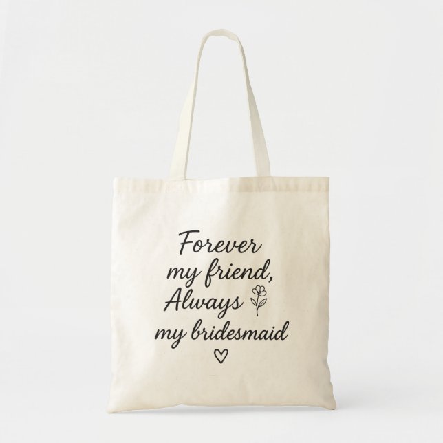 Forever My Friend Bridesmaid Gift –Always My Bride Tote Bag (Front)