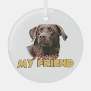 Forever My Friend Chocolate Labrador Dog Glass Ornament