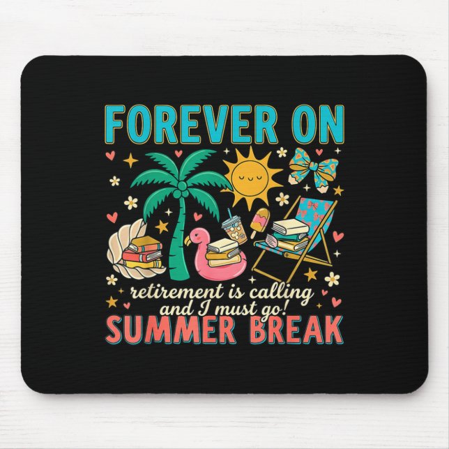 Forever On Summer Break Retirement Teacher End Of Mouse Pad (Front)
