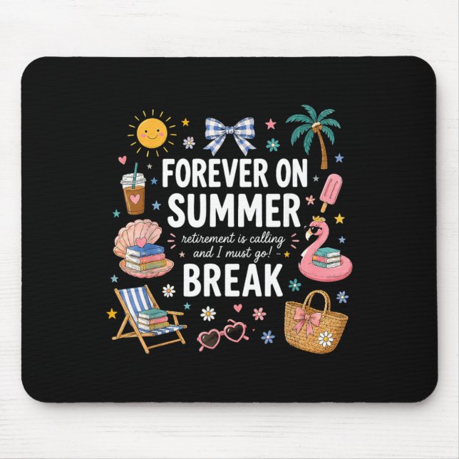 Forever On Summer Break Retirement Teacher End Of Mouse Pad (Front)