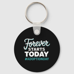 Forever Starts Today Adoption Day Keychain