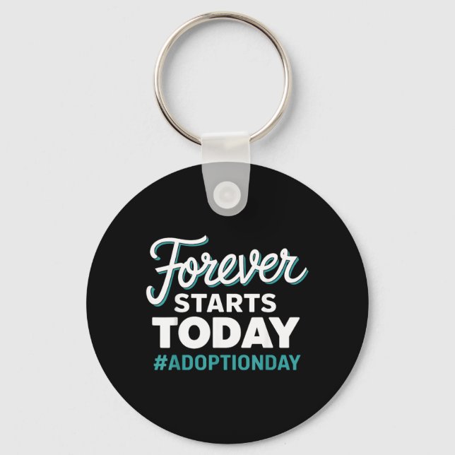 Forever Starts Today Adoption Day Keychain (Front)
