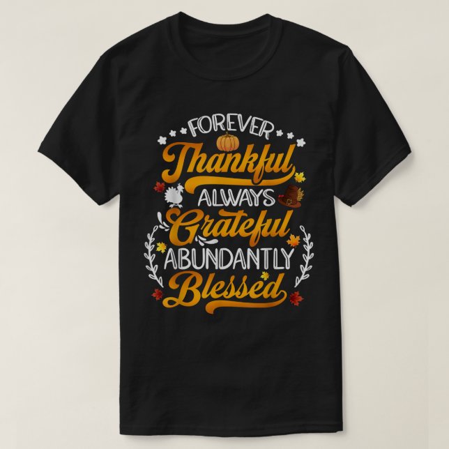 Forever Thankful Always Grateful Abundantly Blesse T-Shirt (Design Front)