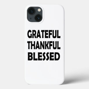 Forever Thankful Blessed and Grateful iPhone 13 Case