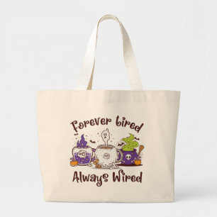 Forever Tired, Always Wired – Coffee Lover Design Large Tote Bag