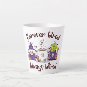 Forever Tired, Always Wired – Coffee Lover Design Latte Mug