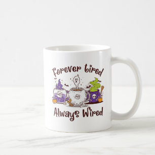 Forever Tired, Always Wired – Coffee Lover Design Mug