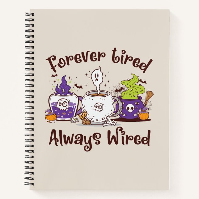 Forever Tired, Always Wired – Coffee Lover Design Notebook (Front)