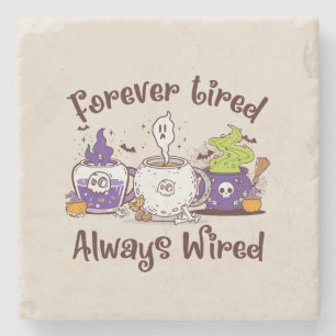 Forever Tired, Always Wired – Coffee Lover Design Stone Coaster