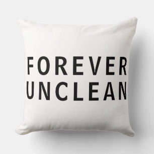 Forever Unclean Funny Rude Message T-Shirt Throw Pillow