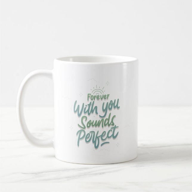 forever with you sounds perfect coffee mug (Left)
