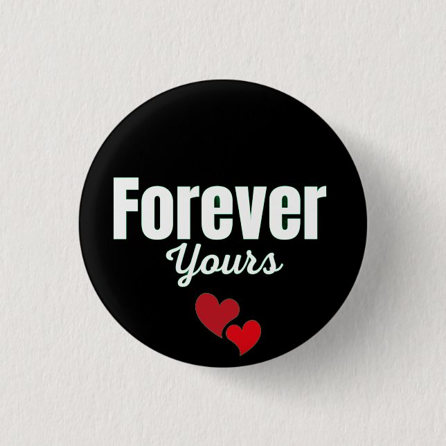 Forever Yours 1 Inch Round Button (Front)