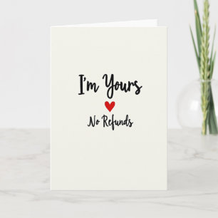Forever Yours No Refunds Funny Card