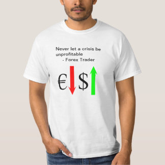 Forex Traders Profit from Crisis T-Shirt