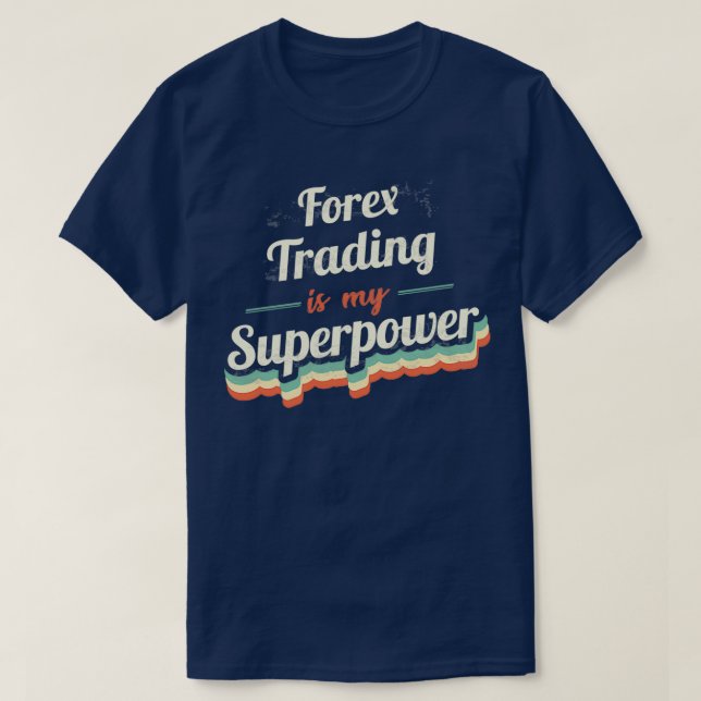 Forex Trading is my Superpower T-Shirt (Design Front)
