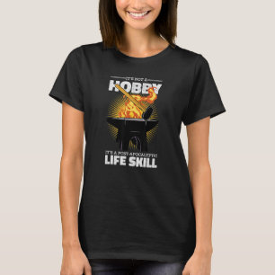 Forge Forging It's Not A Hobby Blacksmith T-Shirt