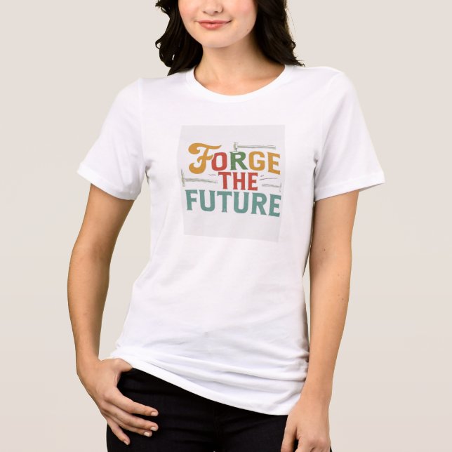 Forge the Future  Tri-Blend Shirt (Front)