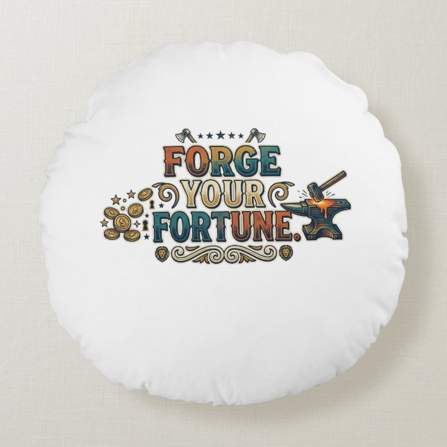 Forge Your Fortune – Bold Motivational Typography  Round Pillow (Front)