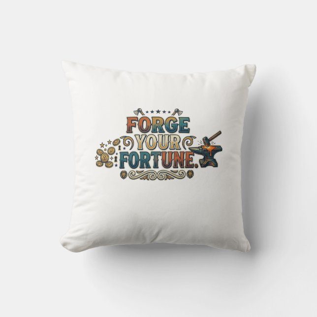 Forge Your Fortune – Bold Motivational Typography  Throw Pillow (Front)