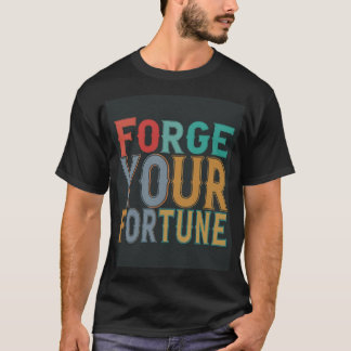 Forge your fortune  T-Shirt