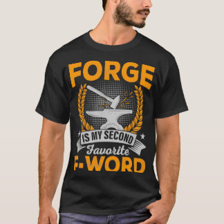 Forged In Fire Ironworker Forger Farrier T T-Shirt