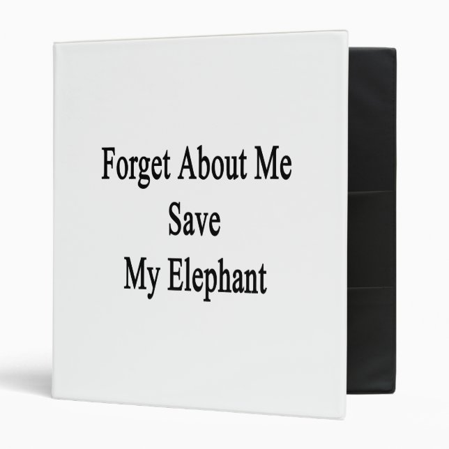 Forget About Me Save My Elephant Binder (Front/Inside)