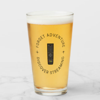 Forget Adventure, Discover Streaming Pint Glass