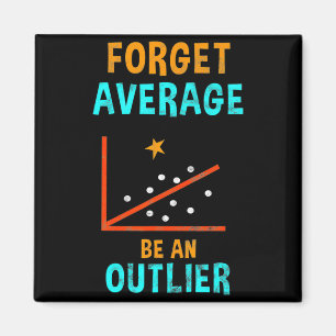 Forget Average Be An Outlier Data Analyst Mathemat Magnet
