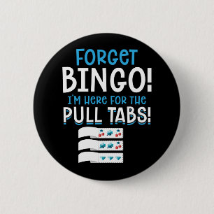 Forget Bingo Lucky Pull Tab 2 Inch Round Button