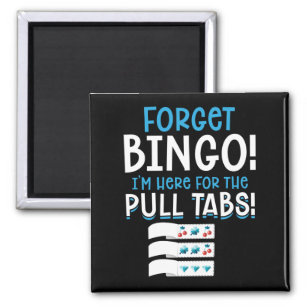 Forget Bingo Lucky Pull Tab Magnet