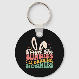 Forget Bunnies I'm Chasing Hunnies Easter Bunny Fu Keychain