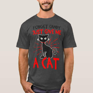Forget Candy Give Me A Cat Design Halloween Cat281 T-Shirt