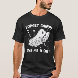 Forget Candy Give Me A Cat Halloween T-Shirt