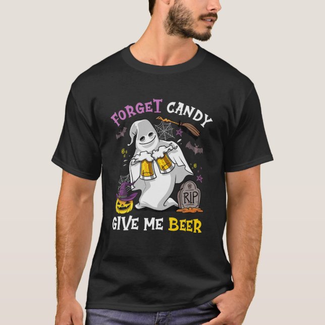 Forget Candy Give Me Beer T-Shirt (Front)