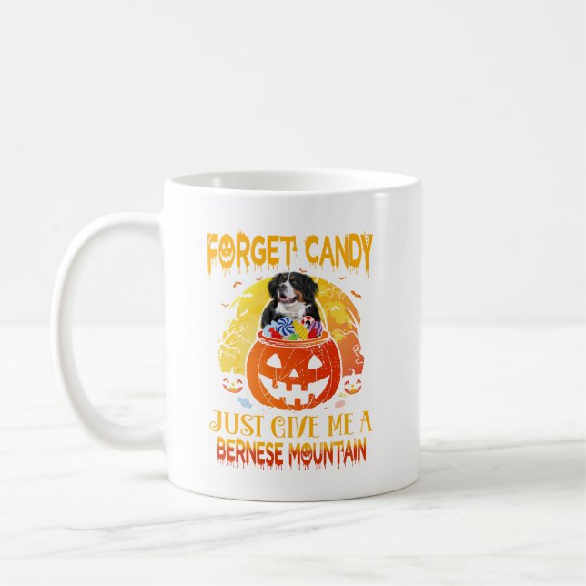 Forget Candy Give Me Bernese Mountain Halloween Coffee Mug (Left)