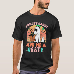 Forget Candy Just Give Me a Cat Groovy Boo Retro H T-Shirt