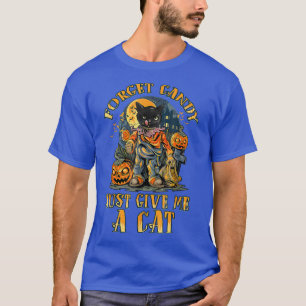Forget Candy Just Give Me A Cat Spooky Halloweens T-Shirt