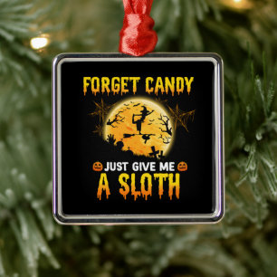 Forget Candy Just Give Me A Sloth Funny Witch Gift Metal Ornament
