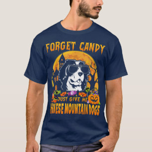 Forget Candy Just Give Me Bernese Mountain Dogs Ha T-Shirt