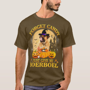 Forget Candy Just Give Me BoerBoel Pumpkin Hallowe T-Shirt