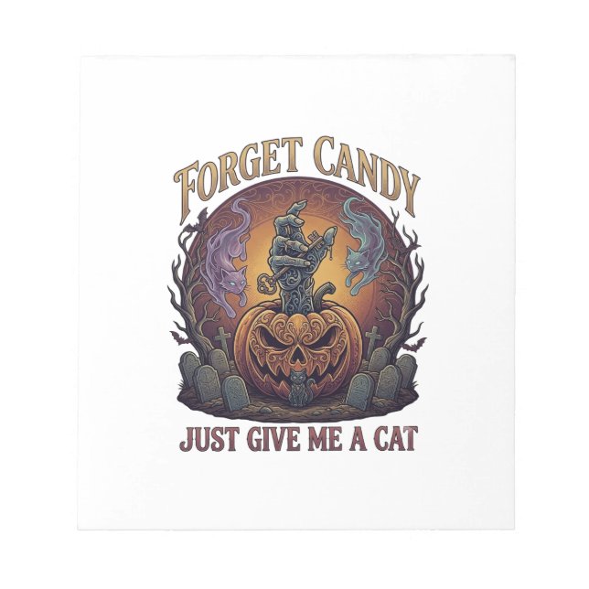 Forget Candy Just Give Me Cat Halloween Pumpkin_1 Notepad (Front)