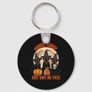 Forget Candy Just Give Me Cats Halloween Funny Keychain