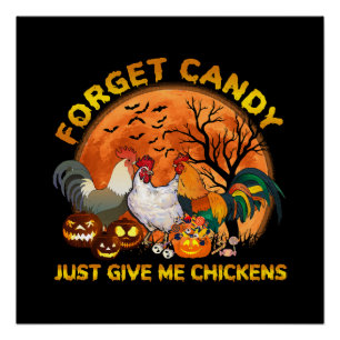 Forget Candy just Give Me Chickens Poster