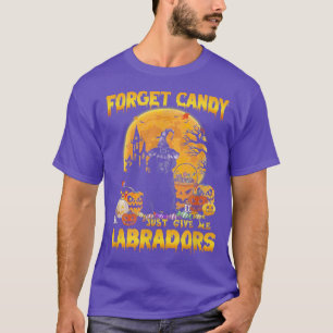 Forget Candy Just Give Me Labradors Dog Halloween  T-Shirt