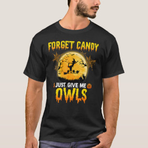 Forget Candy Just Give Me Owl Witch Broom Moon Hal T-Shirt