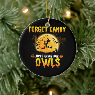 Forget Candy Just Give Me Owl Witch Halloween Gift Ceramic Ornament
