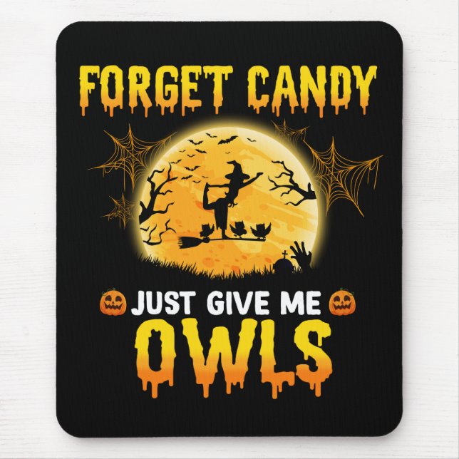 Forget Candy Just Give Me Owl Witch Halloween Gift Mouse Pad (Front)