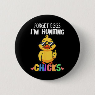 Forget Eggs Im Hunting Chicks Funny Easter Boys To 2 Inch Round Button