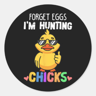 Forget Eggs Im Hunting Chicks Funny Easter Boys To Classic Round Sticker