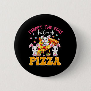 Forget Eggs Just Give Me Pizza Easter Bunny Eating 2 Inch Round Button